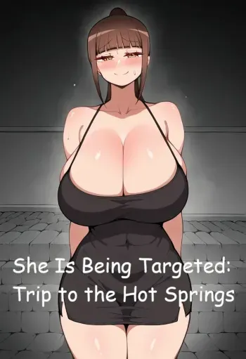 She Is Being Targeted: Trip to the Hot Springs manga cover