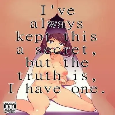 I've Always Kept This A Secret, But The Truth Is, I Have One [Original] manga cover