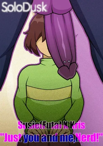 [SoloDusk] Susie(Futa) X Kris - "Just you and me,Nerd!" (DeltaRune - Animated) manga cover