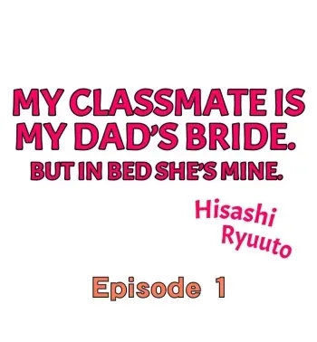 My Classmate is My Dad's Bride, But in Bed She's Mine. manga cover
