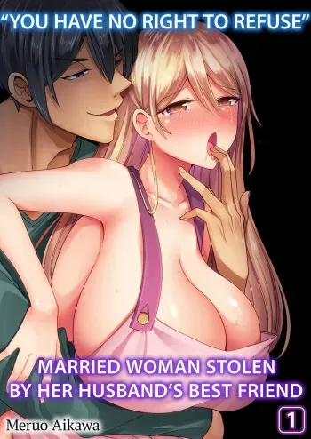 [Aikawa Meruo] "Kyohiken Nante Nain da Yo" Danna no Shinyuu ni Netorareru Hitozuma | “You Have No Right to Refuse” Married Woman Stolen by Her Husband’s Best Friend 1-6 (Complete) [English] manga cover