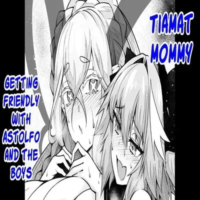 Tiamat Getting Friendly With Astolfo And The Boys [Doujinshi] manga cover