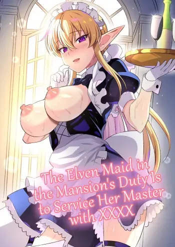 Oyashiki ni Tsukaeru Elf wa Goshujin-sama ni XXXX de Gohoushi Suru no ga Shigoto desu | The Elven Maid in the Mansion's Duty is to Service Her Master with XXXX manga cover