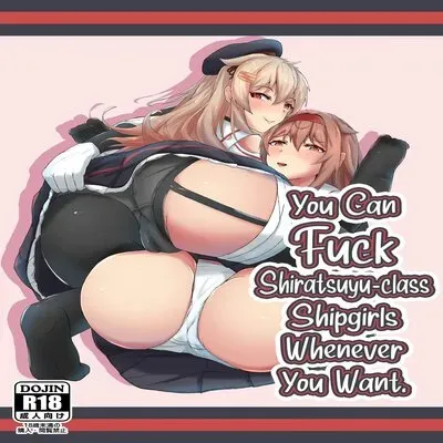 You Can Fuck Shiratsuyu-Class Shipgirls Whenever You Want [Doujinshi] manga cover