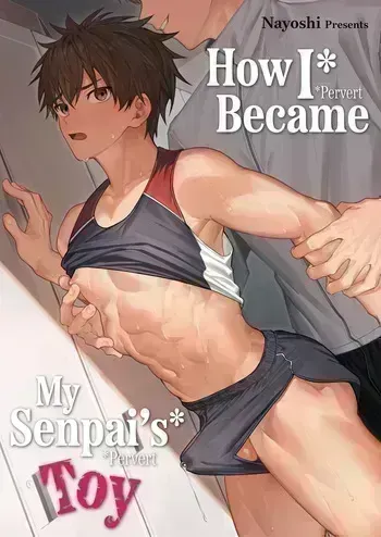 [c-o-two- (Nayoshi)] How I Became My Senpai’s Toy [Eng] manga cover