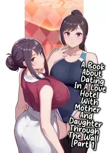 Rabuho de Dēto Kabe-Goshi ni Oyako to Sorezore Rei Rei Suru Hon - A Book About Dating In a Love Hotel With Mother And Daughter Through The Wall manga cover