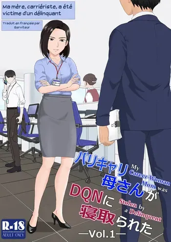 [Kiyama Haru] BariCare Kaa-san ga DQN ni Netorareta Vol.1 | Ma mère, carrièriste, a été victime d'un délinquant 01 [French] [Serviteur] manga cover