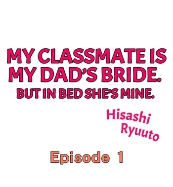 [Hisashi Ryuuto] My Classmate is My Dad's Bride, But in Bed She's Mine. (Ch.1-75) [English] manga cover