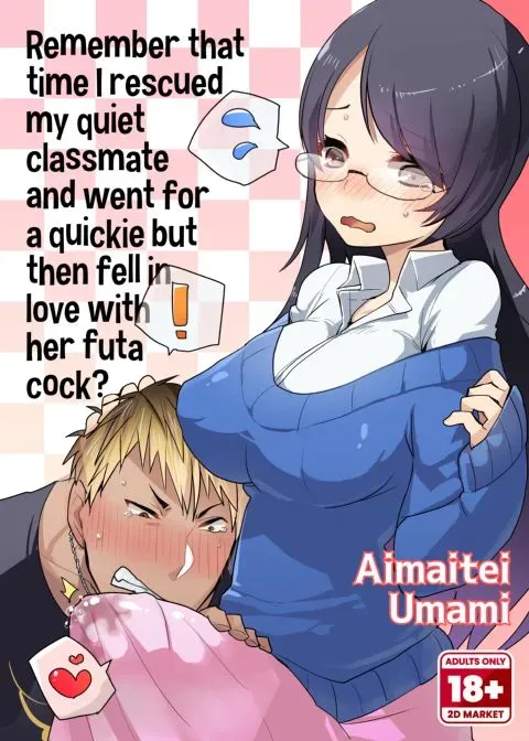 Remember That Time I Rescued My Quiet Classmate and Went for a Quickie but Then Fell in Love With Futa Cock? manga cover