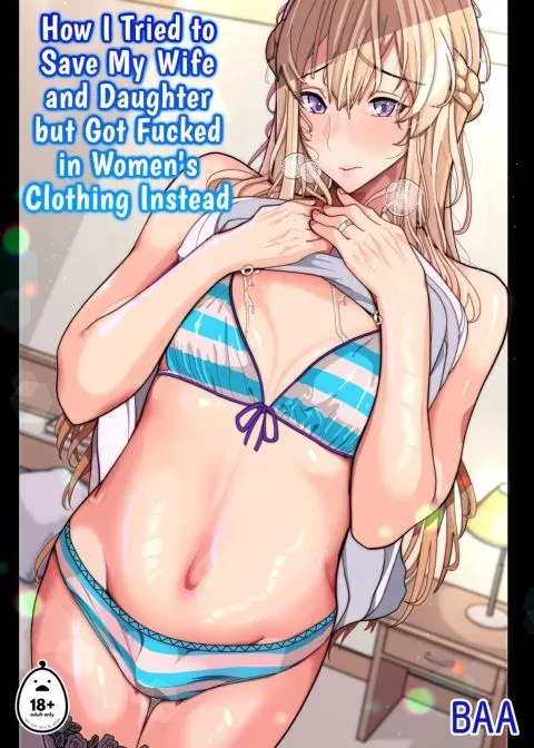 How I Tried to Save My Wife and Daughter but Got Fucked in Women's Clothing Instead manga cover