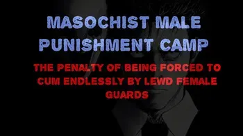 [naya] Masochist Male Punishment Camp - The Penalty of Being Forced to Cum Endlessly by Lewd Female Guards. manga cover