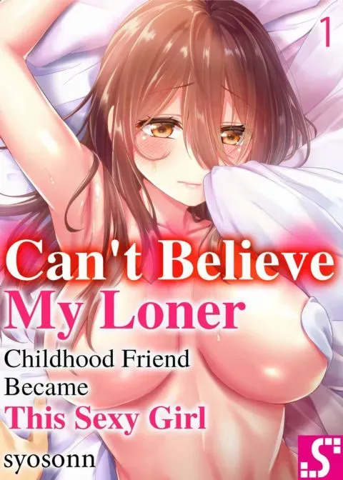 Can't Believe My Loner Childhood Friend Became This Sexy Girl Vol.1 manga cover