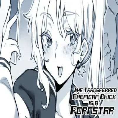 The Transferred American Chick is a Pornstar [Original] manga cover
