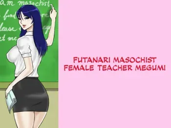 Futanari Masochist Female Teacher Megumi manga cover