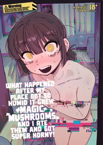 Ie ga Shike Sugite Haete Kita Genkaku Yuuhatsu Suru Kinoko o Goshoku Shite Hatsujou Shita Ato no Are ya Kore | What Happened After My Place Got So Humid It Grew Magic Mushrooms and I Ate Them and Got Super Horny! manga cover