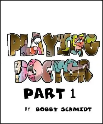 [Bobby Schmidt] Playing Doctor - Part 1 (Ongoing) [English] manga cover