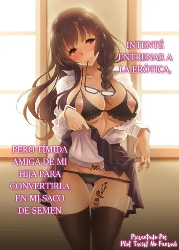 [Studio Aruta (Kusui Aruta)] Intenté entrenar a la erótica, pero tímida amiga de mi hija para convertirla en mi saco de semen [Spanish] [Plot Twist No Fansub] manga cover