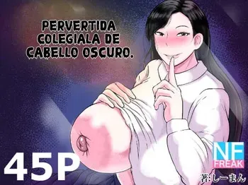 [NF-Freak (Si-man)] Kurokami JK no Hentai | Pervertida Colegiala de Cabello Oscuro. [Español] [Sr. Doujinshi] manga cover