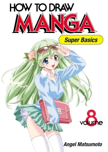 How to Draw Manga Vol. 8 - Super Basics by Angel Matsumoto manga cover