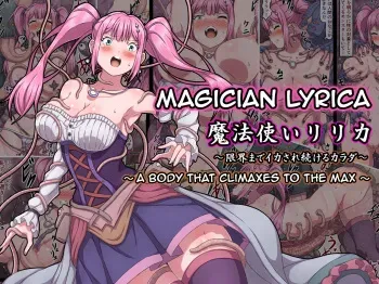 Mahoutsukai Lyrica ~ Genkai made Ikasare Tsuzukeru Karada ~ | Magician Lyrica ~ A Body That Climaxes To The Max ~ manga cover