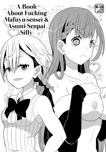Mafuyu Sensei to Ashumii Senpai o Aheraseru Hon | A Book About Fucking MafuyuSenpai Silly manga cover