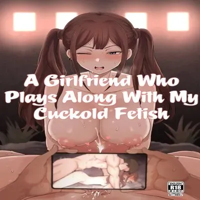 A Girlfriend Who Plays Along With My Cuckold Fetish [Original] manga cover