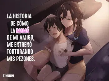 [Honyuubin (Tikubin)] Tomodachi no Okaa-san ni Chikubi Zeme Choukyou Sareteru Hanashi｜La historia de cómo la madre de mi amigo, me entrenó torturando mis pezones [Spanish] [BigDaddy Scan] manga cover