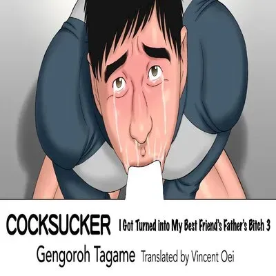 COCKSUCKER I Got Turned Into My Best Friend's Father's Bitch [Yaoi] [Original] manga cover