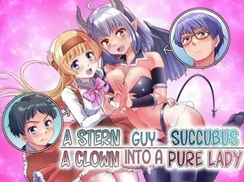 [Amuai Okashi Seisakusho (Kaneko Naoya)] A Stern Guy into a Succubus-A Clown Guy into a Pure Lady [English] [GTF] manga cover