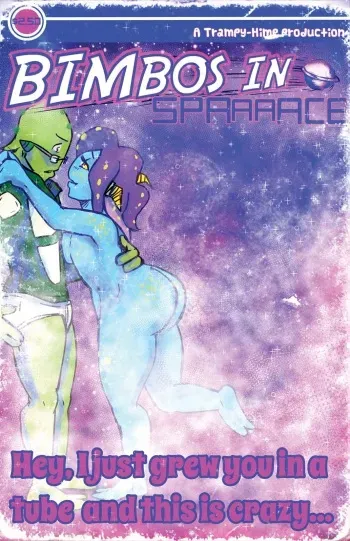 [Trampy-Hime] Bimbos in Space #4 - Hey, I Just Grew You In A Tube And This Is Crazy manga cover