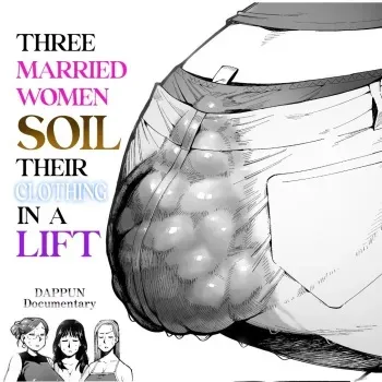 3-nin no Hitozuma ga Elevator ni Tojikomerarete Chakui Dappun | 3 Married Women Soil Their Clothing in a Lift manga cover