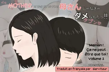 [Horsetail] Kaa-san Janakya Dame Nanda!! | Maman! Ça ne peut être que toi! Volume 01 [French] [Serviteur] manga cover