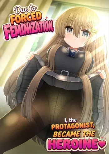 Kyousei Nyotaika de Shujinkou no Ore ga Hiroin ni | Forced Gender Transformation ~I, the Protagonist, Became the Heroine~ manga cover