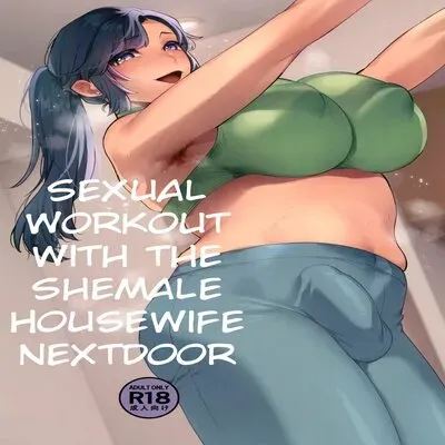 Sexual Workout With The Shemale Housewife Nextdoor [Original] manga cover