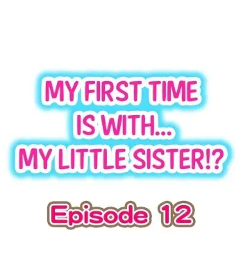 My First Time is with.... My Little Sister?! Ch.12 manga cover