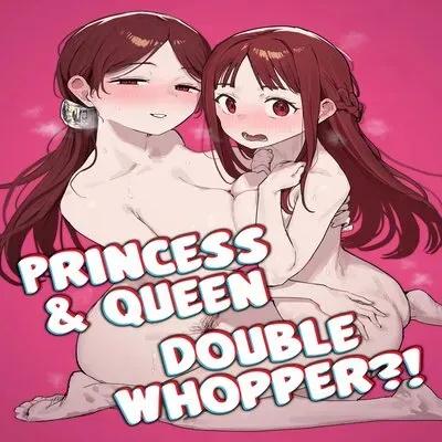 Princess & Queen Double Whopper?! + Omake [Original] manga cover