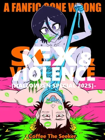 [CoffeeTheSeeker][A FANFIC GONE WRONG] SEX & VIOLENCE -Halloween Special 2025- (BLEACH) manga cover