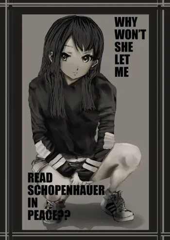 WHY WON'T SHE LET ME READ SCHOPENHAUER IN PEACE?? manga cover