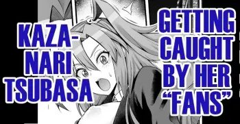 Kazanari Tsubasa, Fan ni Kakomarete | Kazanari Tsubasa, Getting Caught by Her “Fans” manga cover