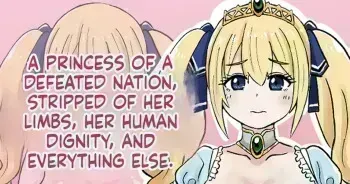 A princess of a defeated nation, stripped of her limbs, her human dignity, and everything else. manga cover