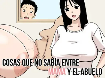 [Urakan] Boku ga Shiranakatta Mama to Jii-chan no Koto｜Cosas Que No Sabía Entre Mamá Y El Abuelo [Spanish] [Armagedón_Z] manga cover