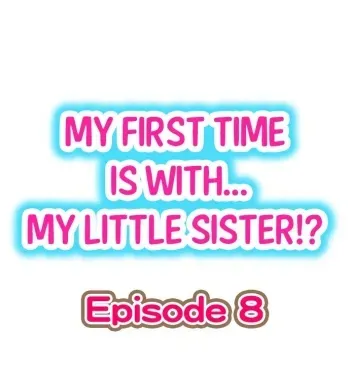 My First Time is with.... My Little Sister?! Ch.08 manga cover