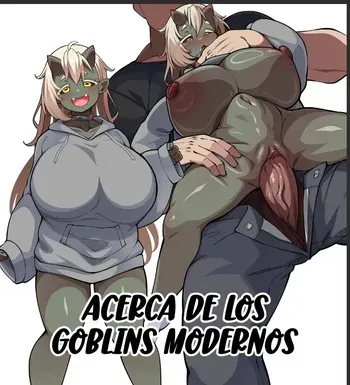 [Konoshige] Gendai no Goblin ni Tsuite｜Acerca de los Goblins Modernos [Spanish] [SUBO LO QUE NO SUBEN] [Decensored] [Ongoing] manga cover
