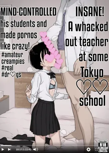 Insane! A whacked out teacher at some Tokyo ♡♡ school Mind-controlled his students and made pornos like crazy! manga cover