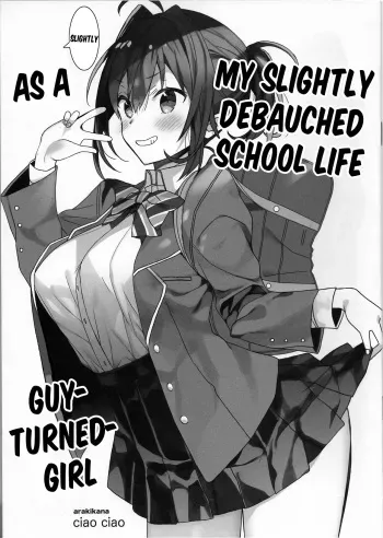 [ciaociao (Araki Kanao)] Nyotaika Shita Ore no Chotto Tadareta Gakusei Seikatsu | My Slightly Debauched School Life as a Guy-Turned Girl [English] [FML] manga cover