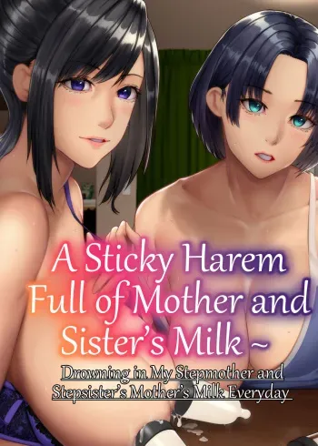 A Sticky Harem Full of Mother and Sister’s Milk ~ Drowning in My Stepmother and Stepsister’s Mother’s Milk Everyday manga cover