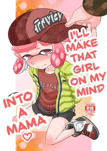 [Nyankoro Mochi (Yoshizawa Miyabi)] Kininaru Anoko wo Mama ni Shichao | I'll Make That Girl On My Mind into a Mama (Splatoon) [English] [MobTarou] [Digital] manga cover