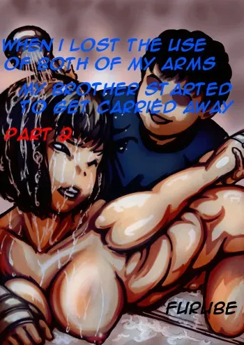 When I lost the use of both of my arms my brother started getting carried away Part 2 manga cover