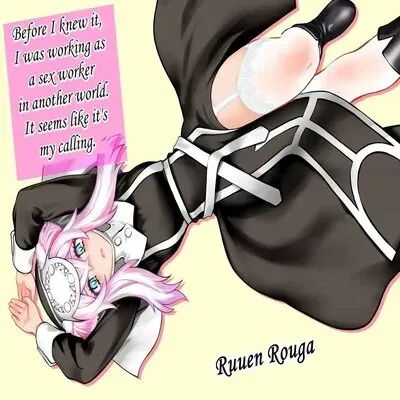 Before I Knew It, I Was Working As A Sex Worker In Another World, It Seems Like It's My Calling [Original] manga cover