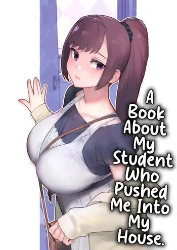 Oshiego ga Uchi ni Oshikonde Kita Hon - A Book About My Student Who Pushed Me Into My House manga cover